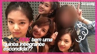 QUEM É A QUINTA INTEGRANTE DO BLACKPINK?