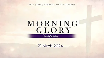 KIJITONYAMA LUTHERAN CHURCH: IBADA YA MORNING GLORY: THE SCHOOL OF HEALING  21/ 03/ 2024