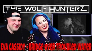 Eva Cassidy - Bridge Over Troubled Water | THE WOLF HUNTERZ Reactions