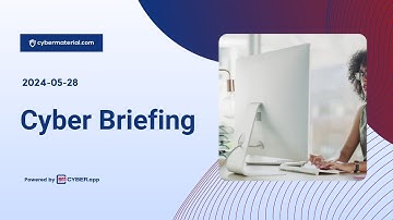 Cyber Briefing 2024.05.28