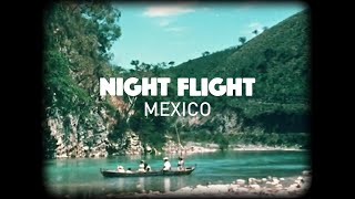 Watch Night Flight Mexico video