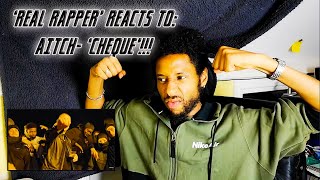AITCH - 'CHEQUE' REACTION VIDEO | 'REAL RAPPER' REACTS TO...