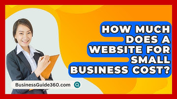 How Much Does A Website For Small Business Cost? - BusinessGuide360.com