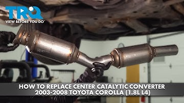 How to Replace Center Catalytic Converter 2003-2008 Toyota Corolla (1.8L L4)