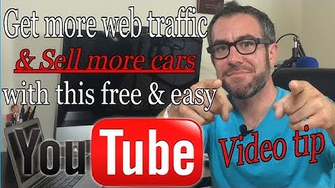 Sell More Cars With YouTube Videos - YouTube Tips For Car Sales Professionals