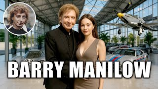 The Lifestyle of Barry 'The King of Soft Rock' Manilow 2025 ★ How the Crooner Lives in Luxury