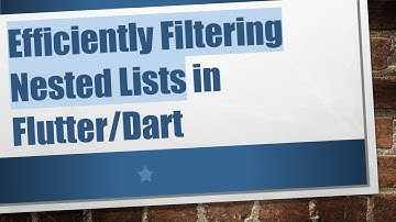 Efficiently Filtering Nested Lists in Flutter/Dart