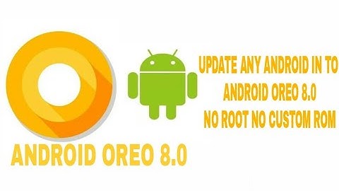 Update any Android phone in to ANDROID OREO 8.0 (no root no custom rom)
