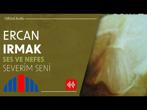 Ercan Irmak - Severim Seni (Official Audio)