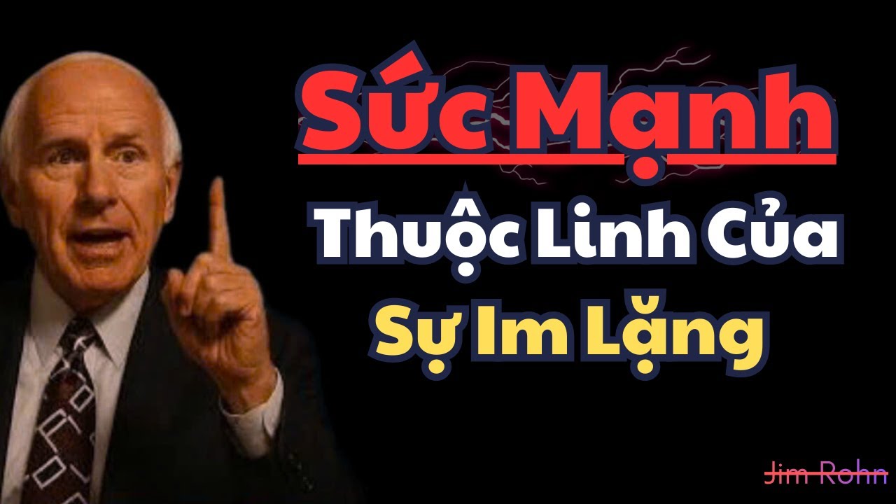 Sức Mạnh Thuộc Linh Của Sự Im Lặng — Cách Dạy Dỗ Bí Mật Của Đức Chúa Trời! Jim Rohn