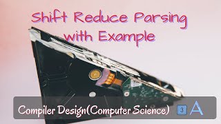 Shift Reduce Parsing in compiler design B. Tech/GATE/NET - by 3A Team