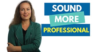 Sound confident, fluent and professional (avoid these 7 things)