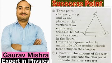 Three point charges q,- 4qand 2q are placed at the vertices of an equilateral triangle ABC of side l