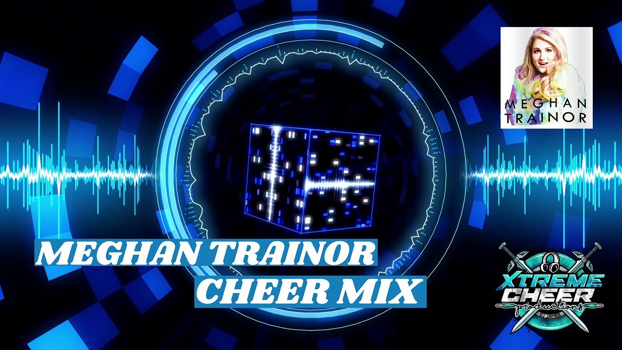 Stream Meghan Trainor Cheer Mix 2021 by Xtreme Cheer Productions