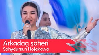 Sahydursun Hojakowa - Arkadag shaheri | 2023