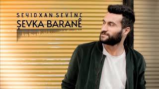 Şevka Baranê - Seyidxan Sevinç