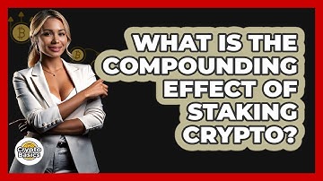 What Is The Compounding Effect Of Staking Crypto? - CryptoBasics360.com