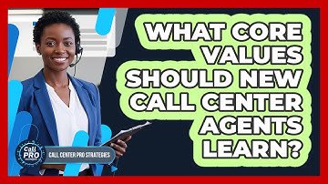 What Core Values Should New Call Center Agents Learn?