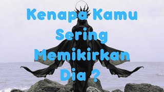 💙 Yang Mengejutkan, Kenapa Dia Sering Ada di Dalam Pikiranmu? Kenapa Kamu Sering Memikirkan Dia? ✨