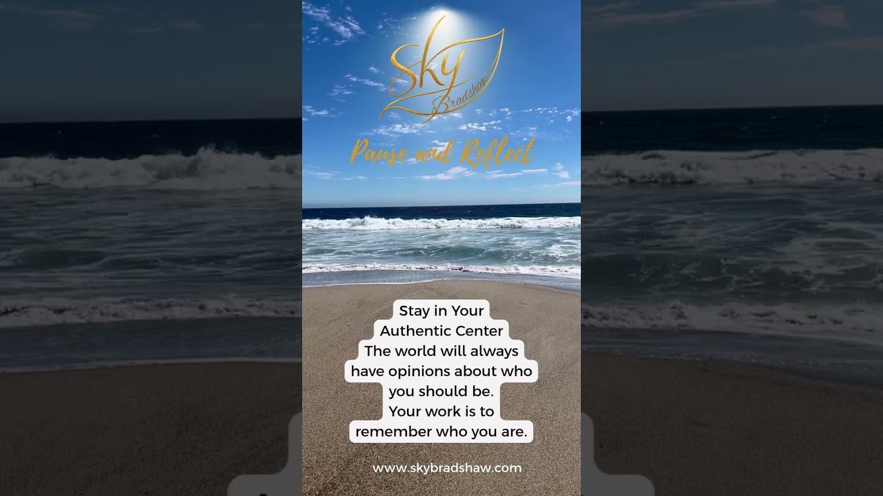 Stay in your authentic center.