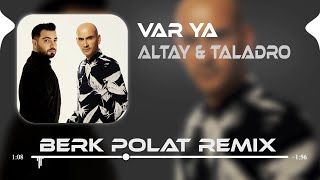 Altay & Taladro - Var Ya ( Berk Polat Remix) | Sevdamı Dağlara Yazarım