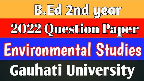 2022 Environment Studies Question Paper//B.Ed 2nd year Gauhati University