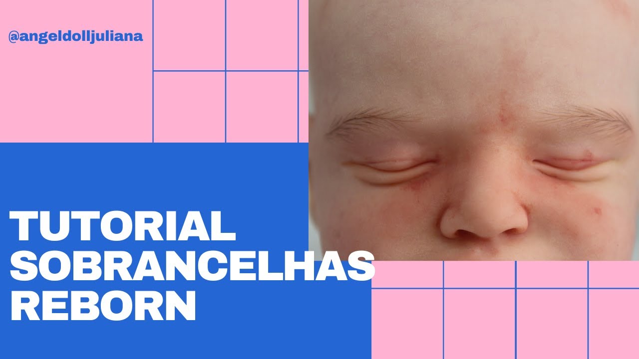 TUTORIAL DE SOBRANCELHAS BEBÊ REBORN