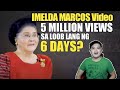 Imelda Marcos VIDEO 5 MILLION na ang VIEWS in just 6 DAYS?