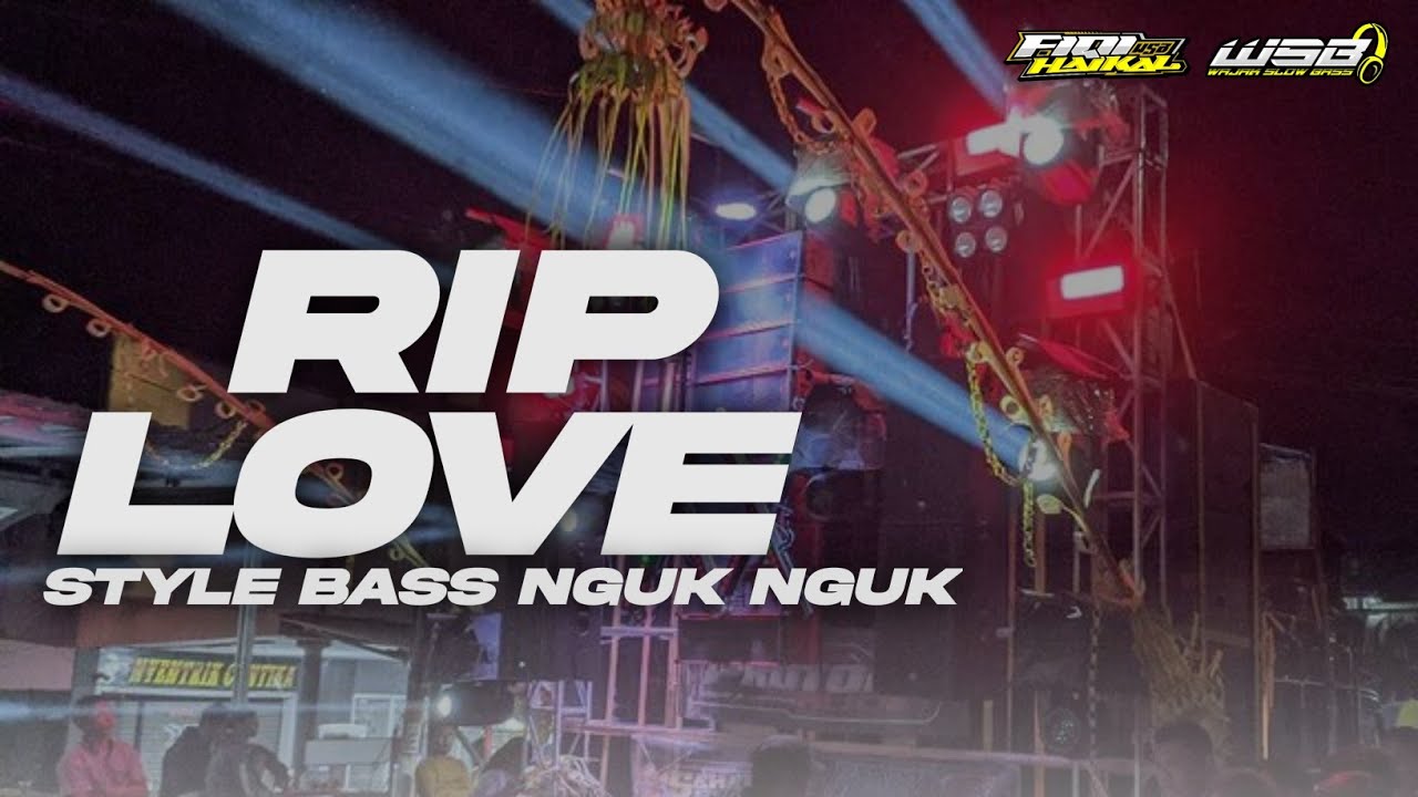 DJ RIP LOVE STYLE BASS NGUK NGUK TERBARU (WSB) - YouTube Music