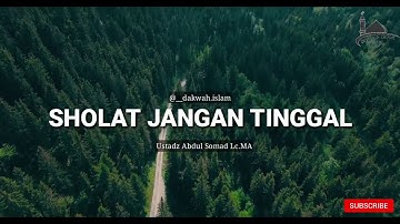 JANGAN PERNAH TINGGALKAN SHOLAT | Ceramah Pendek | Ustadz Abdul Somad Lc.MA