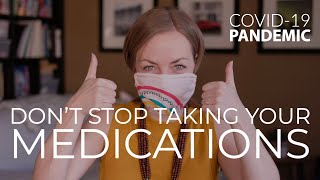 Why You Shouldn't Stop Taking Your Medications Right Now (COVID-19)
