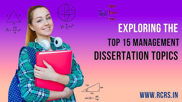 Exploring the Top 15 Management Dissertation Topics I Royal Content Research Services