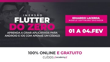 Aula de Encerramento: Dia 04 - Imersão Flutter do Zero | Cubos Academy