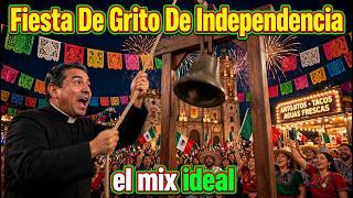Fiesta Noche Mexicana y Celebracion del Grito de Independencia Mix Ideal Musica Para Kermes