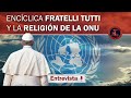 Encíclica FRATELLI TUTTI y la NUEVA RELIGIÓN de la ONU: Entrevista de Ricardo Puentes Melo a Cruzada