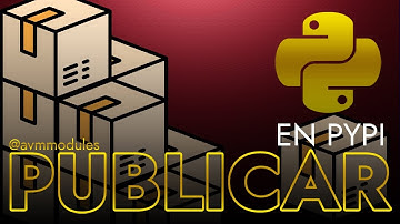 PUBLICA TU PROPIA LIBRERÍA DE PYTHON | AVM