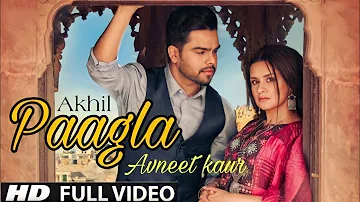 Paagla - Akhil Ft. Avneet Kaur (Official Song) New Punjabi Song 2021 | Akhil New Song 2021 | Akhil