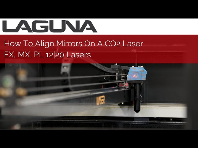How To Align Mirrors On A CO2 Laser | EX, MX, PL 12|20 Lasers