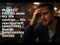My BEST FRIEND stole my life savings... His reaction left speechless | Reddit Relationship Storie...