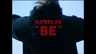 SUPERCAR / BE (Official Music Video)