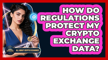 How Do Regulations Protect My Crypto Exchange Data?