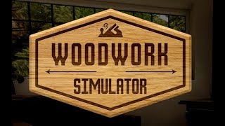 Woodwork Simulator - Can I build a Bird House?