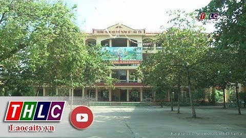 Tự hào mái trường THPT số 1 Bảo Yên (Lào Cai) | THLC