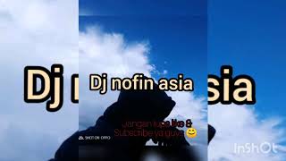 DJ NOFIN ASIA TERBARU,, DALAN LIYANE... MANTAPPP JOSSS FULL BASS