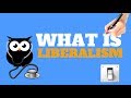 WHAT IS LIBERALISM  | ALL YOU NEED TO KNOW