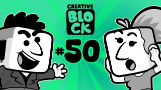 CREATIVE BLOCK EPISODE 50!