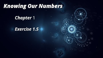 Knowing Our Numbers Class 6th Chapter 1 Exercise 1.5 | Educational Maths Classes