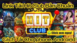 Tải Hitclub | cách tải hitclub mới nhất 2023 | cách bắt cầu tài xỉu online hitclub mới nhất 2023