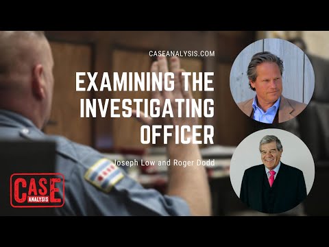 Case Analysis- Cross Examining The Investigating Officer- Joseph Low and Roger Dodd