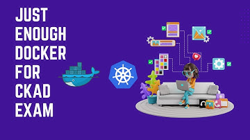 Just Enough Docker for CKAD Exam - V1